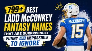 799+ Best Ladd McConkey Fantasy Names That Are Surprisingly Funny and Impossible to Ignore