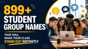 899+ Student Group Names That Will Make Your Class Stand Out Instantly 