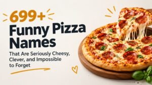699+ Funny Pizza Names That Are Seriously Cheesy, Clever, and Impossible to Forget 
