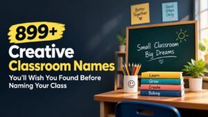 899+ Creative Classroom Names You’ll Wish You Found Before Naming Your Class