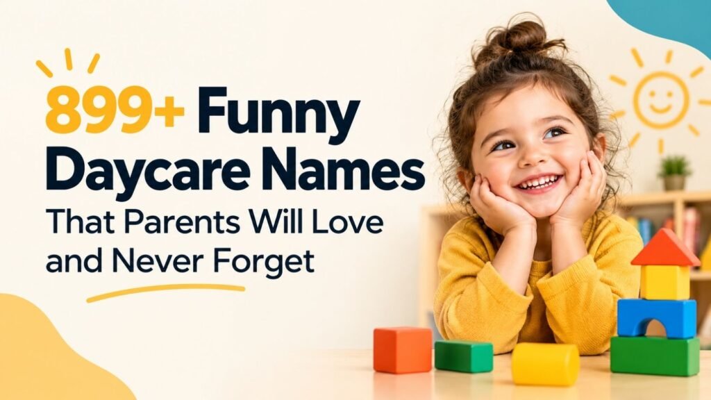 899+ Funny Daycare Names That Parents Will Love and Never Forget 