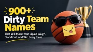 900+ Dirty Team Names That Will Make Your Squad Laugh, Stand Out, and Win Every Time 